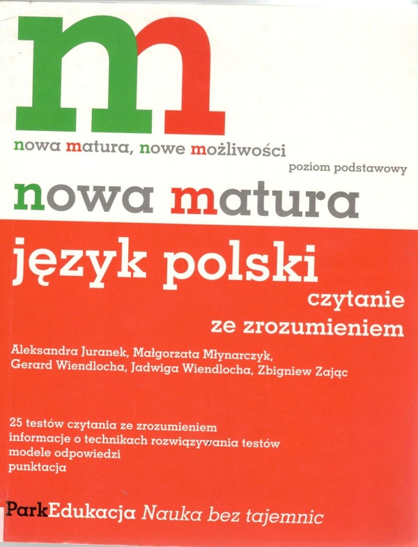 Nowa matura - język polski : czytanie ze zrozumieniem : 25 testów czytania ze zrozumieniem, informacje o technikach rozwiązywania testów, modele odpowiedzi, punktacja
