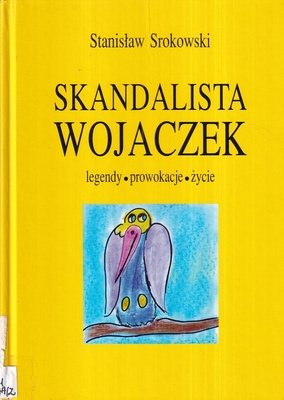 Skandalista Wojaczek : legendy, prowokacje, życie