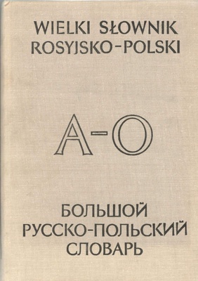Wielki słownik rosyjsko-polski = Bol'šoj russko-pol'skij slovar'. [T. 1], A-O