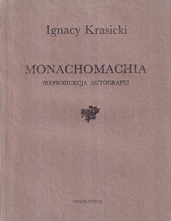 Monachomachia ; Bajki i przypowieści : podobizny autografów i pierwodruków.. [T. 1], Monachomachia : (reprodukcja autografu)