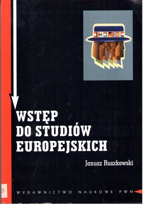 Wstęp do studiów europejskich : zagadnienia teoretyczne i metodologiczne