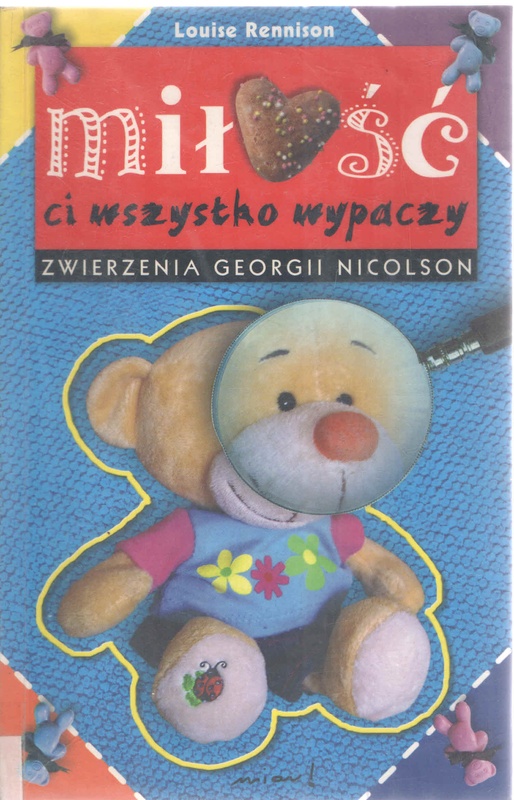 Miłość ci wszystko wypaczy : zwierzenia Georgii Nicolson
