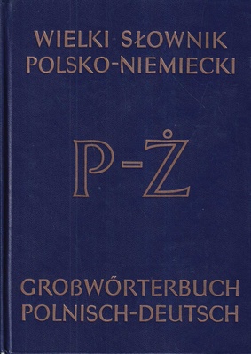 Wielki słownik polsko-niemiecki = Grosswörterbuch polnisch-deutsch. T. 2, P-Ż