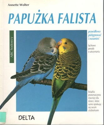 Papużka falista : prawidłowo pielęgnować i rozumieć