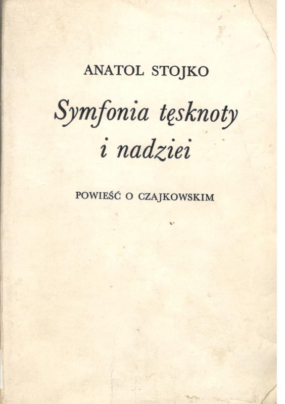 Symfonia tęsknoty i nadziei : powieść o Czajkowskim