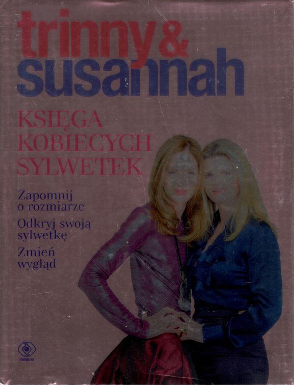 Trinny &amp; Susannah : księga kobiecych sylwetek : zapomnij o rozmiarze, odkryj swoją sylwetkę, zmień wygląd