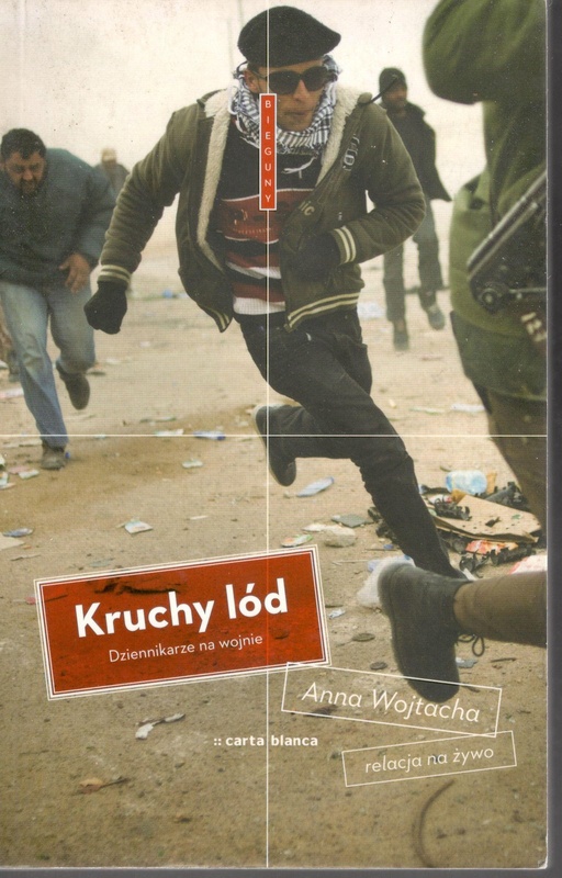 Kruchy lód : dziennikarze na wojnie