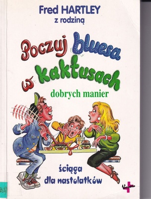 Poczuj bluesa w kaktusach dobrych manier czyli Ściąga dla nastolatków