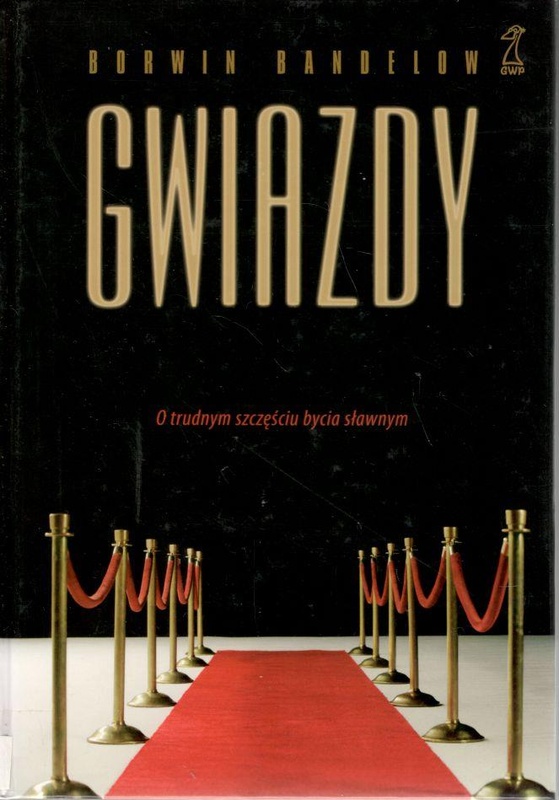 Gwiazdy : o trudnym szczęściu bycia sławnym