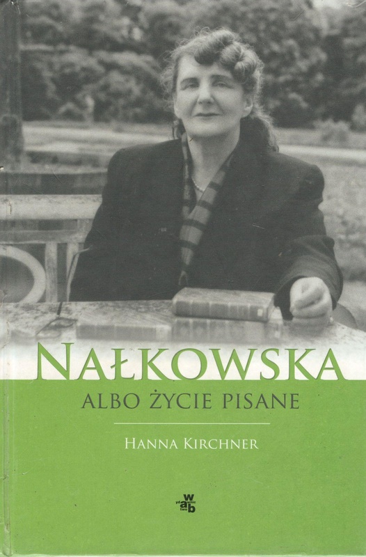 Nałkowska albo Życie pisane
