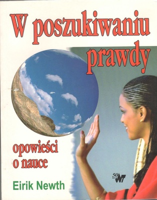 W poszukiwaniu prawdy : opowieści o nauce