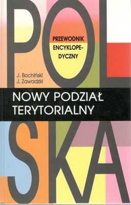 Polska - nowy podział terytorialny : przewodnik encyklopedyczny