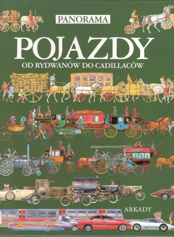 Pojazdy : od rydwanów do cadillaców