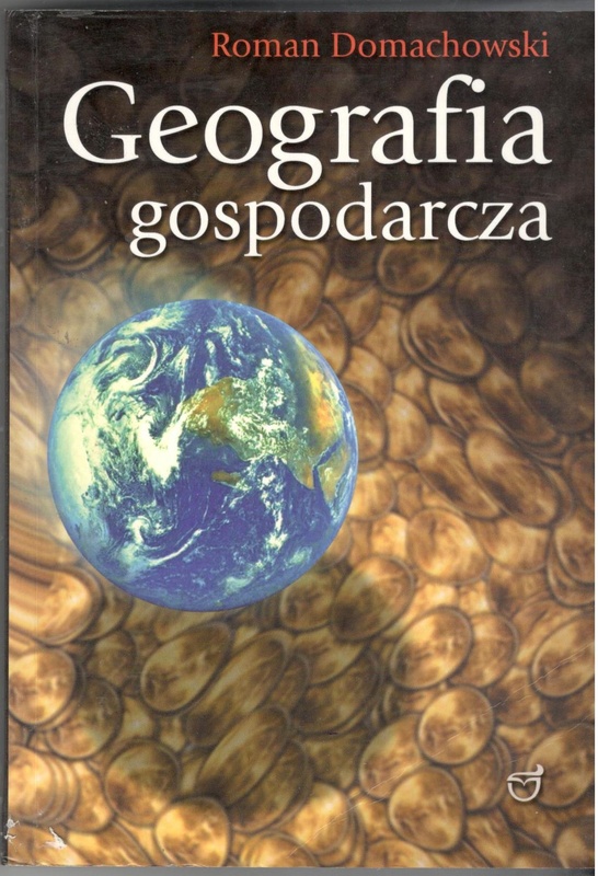 Geografia gospodarcza świata i Polski : dla kandydatów na wyższe uczelnie