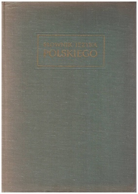 Słownik języka polskiego. T. 11, Suplement : A-Ż