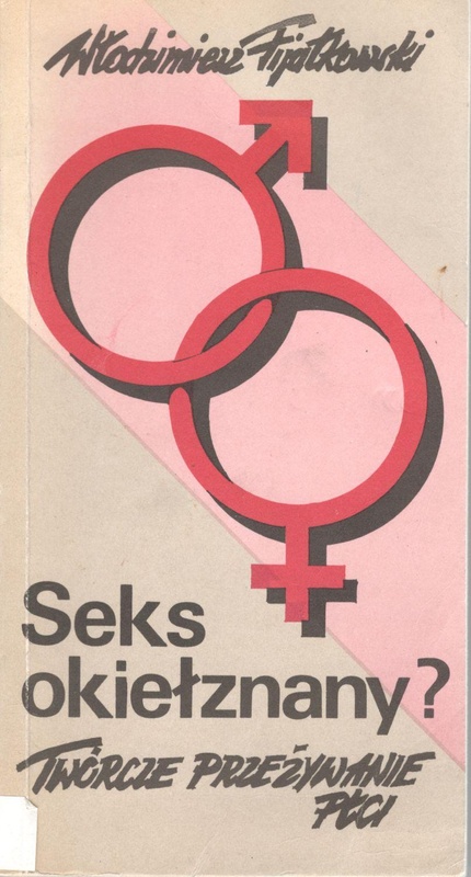 Seks okiełznany? : twórcze przeżywanie płci