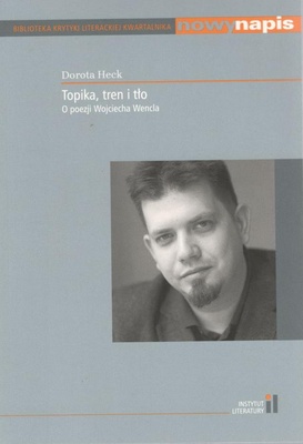 Topika, tren i tło : o poezji Wojciecha Wencla