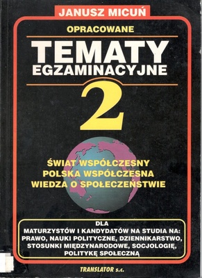 Tematy egzaminacyjne 2 : świat współczesny, Polska współczesna, wiedza o społeczeństwie