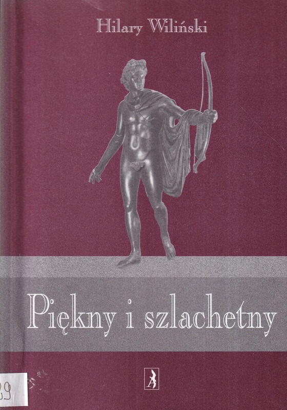 Piękny i szlachetny : lata gimnazjalne 1930-1938 : wspomnienia i refleksje