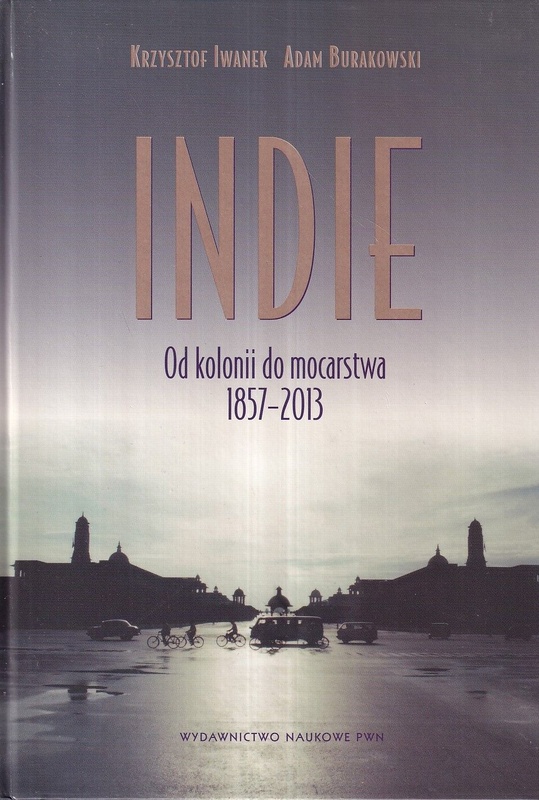 Indie : od kolonii do mocarstwa 1857-2013