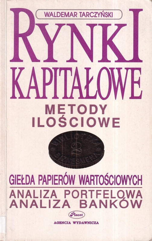 Rynki kapitałowe : metody ilościowe.. Vol. 2, [Analiza portfelowa, analiza banków]