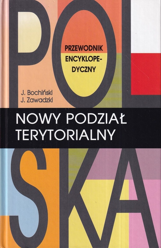 Polska - nowy podział terytorialny : przewodnik encyklopedyczny