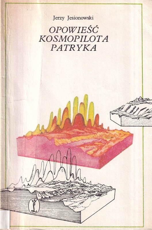 Opowieść kosmopilota Patryka : powieść dla młodzieży