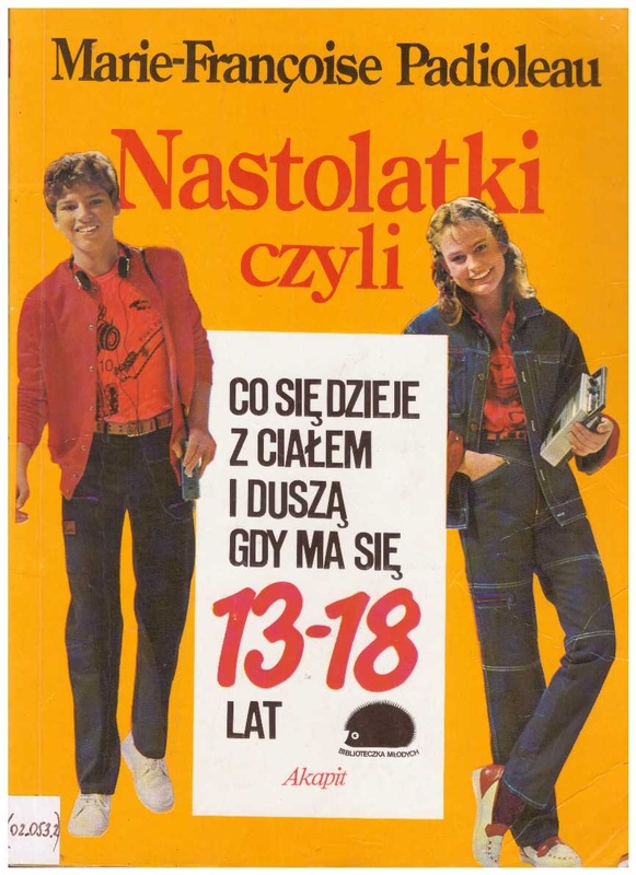 Nastolatki czyli Co się dzieje z ciałem i duszą gdy ma się 13-18 lat