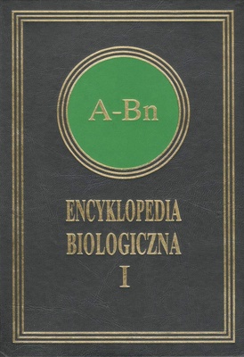 Encyklopedia biologiczna : wszystkie dziedziny nauk przyrodniczych. T. 1, A-Bn