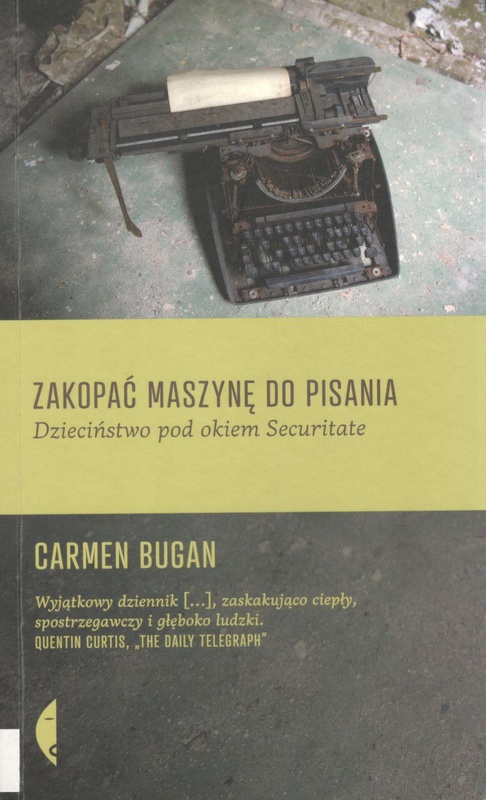 Zakopać maszynę do pisania : dzieciństwo pod okiem Securitate