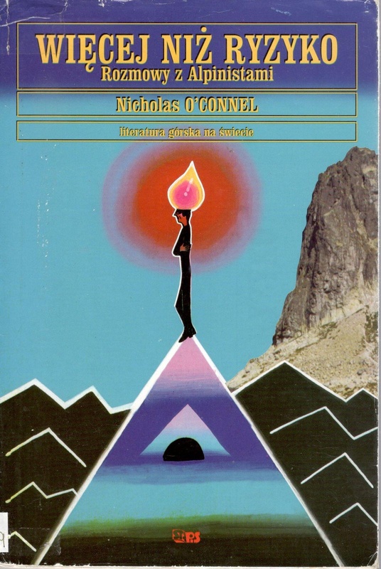Więcej niż ryzyko : rozmowy z alpinistami