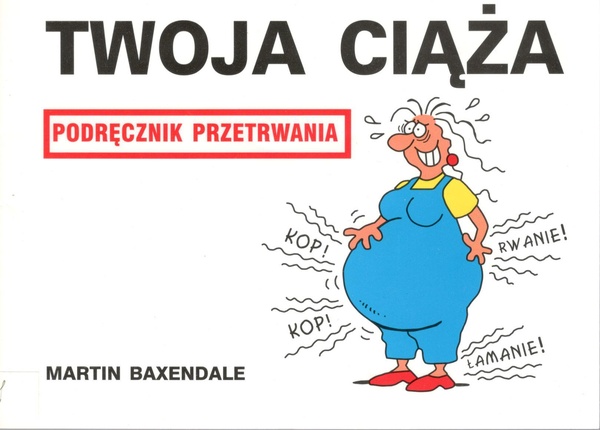 Twoja ciąża : podręcznik przetrwania