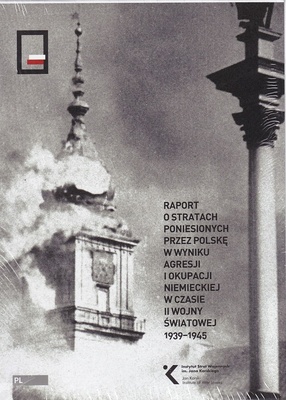 Raport o stratach poniesionych przez Polskę w wyniku agresji i okupacji niemieckiej w czasie II wojny światowej 1939-1945. T. 1-3