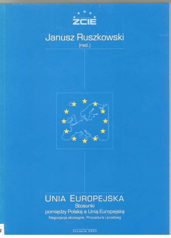 Unia Europejska : stosunki pomiędzy Polską a Unią Europejską : negocjacje akcesyjne. Procedura i przebieg