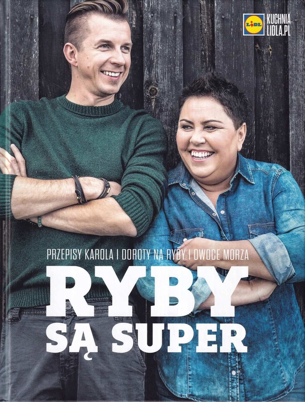 Ryby są super : przepisy Karola i Doroty na ryby i owoce morza : 80 przepisów