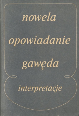 Nowela, opowiadanie, gawęda : interpretacje małych form narracyjnych