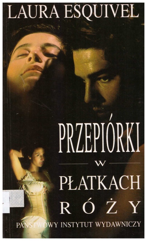 Przepiórki w płatkach róży : powieść w zeszytach na każdy miesiąc, przepisy kucharskie, historie miłosne tudzież porady domowe zawierająca