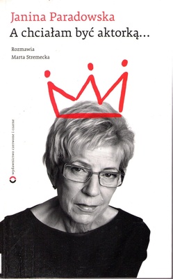 A chciałam być aktorką