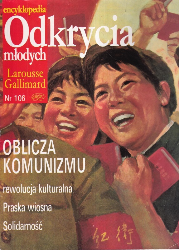 Oblicza komunizmu : rewolucja kulturalna : Praska wiosna : Solidarność