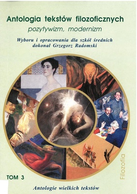 Antologia tekstów filozoficznych. T. 3, Pozytywizm, modernizm
