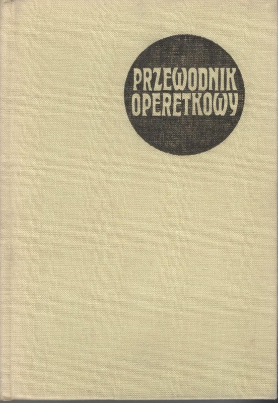 Przewodnik operetkowy : wodewil, operetka, musical
