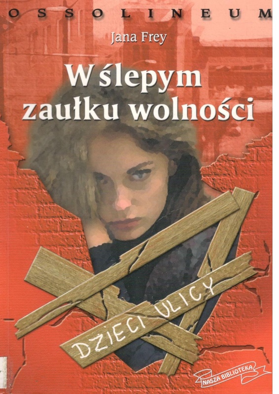W ślepym zaułku wolności : dzieci ulicy