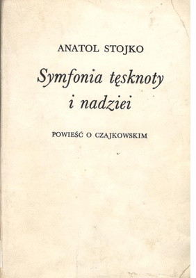 Symfonia tęsknoty i nadziei : powieść o Czajkowskim