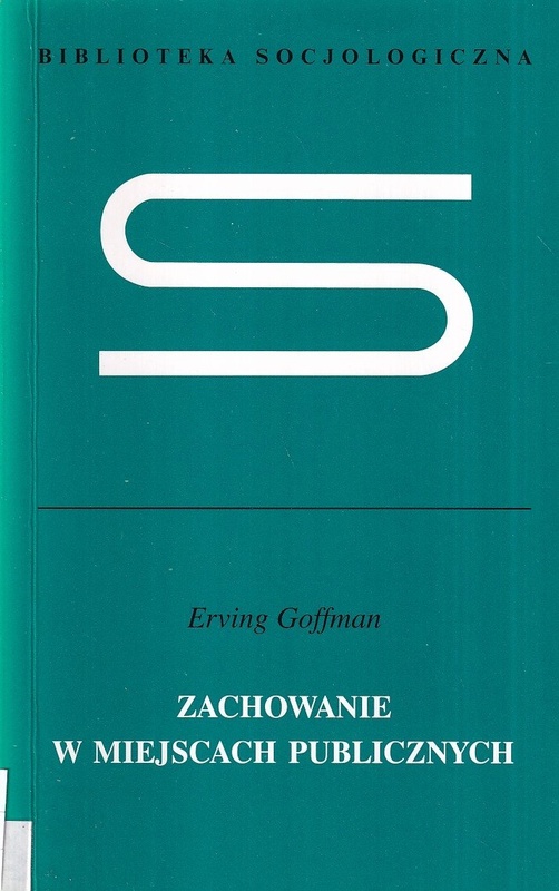 Zachowanie w miejscach publicznych : o społecznej organizacji zgromadzeń