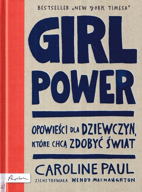 Girl power : opowieści dla dziewczyn, które chcą zdobyć świat
