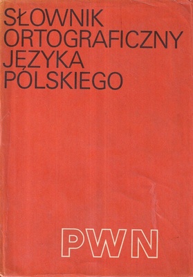 Słownik ortograficzny języka polskiego wraz z zasadami pisowni i interpunkcji
