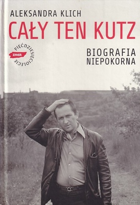 Cały ten Kutz : biografia niepokorna