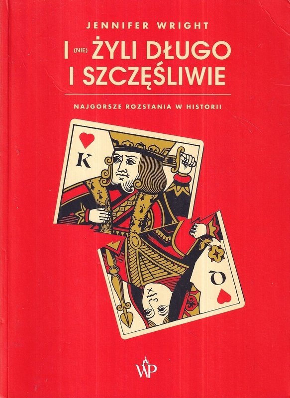 I (nie) żyli długo i szczęśliwie : najgorsze rozstania w historii