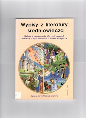 Wypisy z literatury średniowiecza : "Tam iść mi trzeba gdzie ból znosić będę"