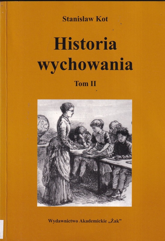 Historia wychowania. T. 2, Wychowanie nowoczesne : od połowy wieku XVIII do współczesnej doby